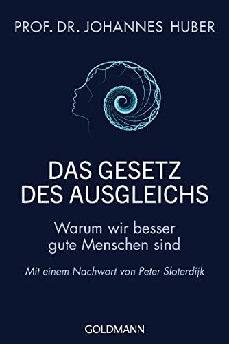 Das Gesetz des Ausgleichs: Warum wir besser gute Menschen sind - Mit einem Nachwort von Peter Sloterdijk