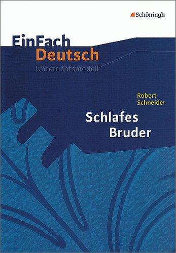 EinFach Deutsch Unterrichtsmodelle: Robert Schneider: Schlafes Bruder: Gymnasiale Oberstufe