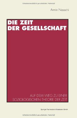 Die Zeit der Gesellschaft: Auf Dem Weg Zu Einer Soziologischen Theorie Der Zeit (German Edition)