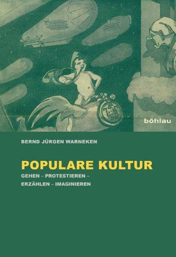 Populare Kultur: Gehen - Protestieren - Erzählen - Imaginieren