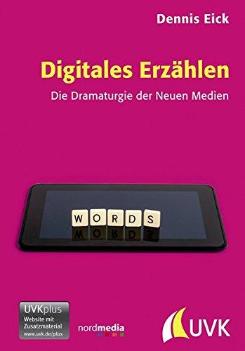 Digitales Erzählen. Die Dramaturgie der Neuen Medien (Praxis Film)