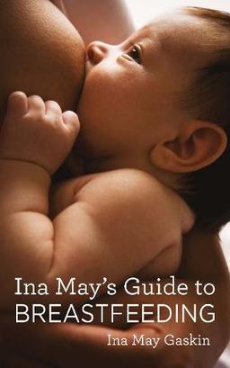 Ina May's Guide to Breastfeeding