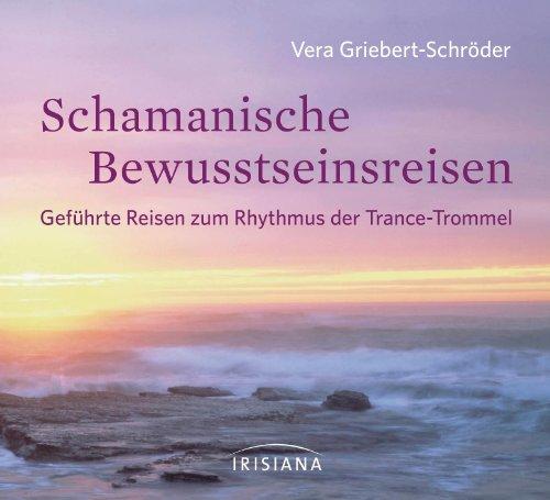 Schamanische Bewusstseinsreisen CD: Geführte Reisen zum Rhythmus der Trance-Trommel -