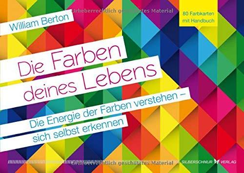 Die Farben deines Lebens: Die Energie der Farben verstehen - sich selbst erkennen