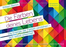 Die Farben deines Lebens: Die Energie der Farben verstehen - sich selbst erkennen