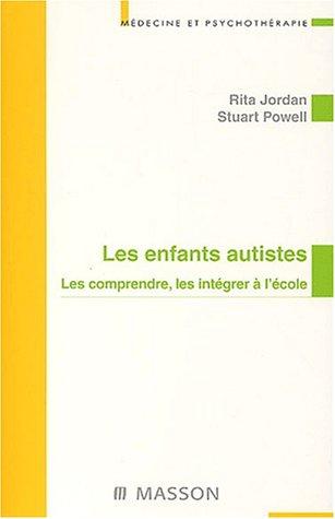 Les enfants autistes, les comprendre, les intégrer à l'école