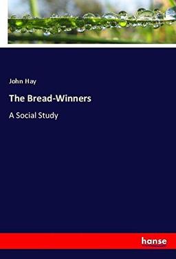 The Bread-Winners: A Social Study