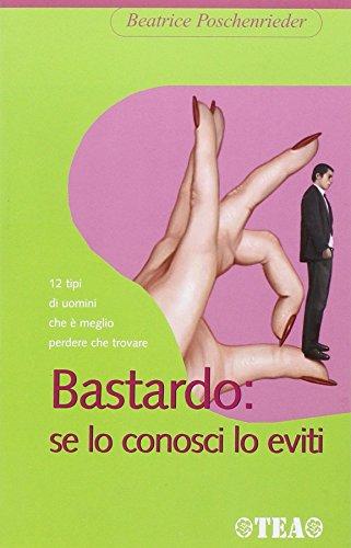 Bastardo: se lo conosci lo eviti. 12 modelli maschili da evitare