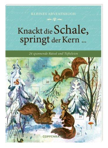 Kleines Adventsbuch - Knackt die Schale, springt der Kern ...: 24 spannende Rätsel und Tüfteleien  (Verkaufseinheit)