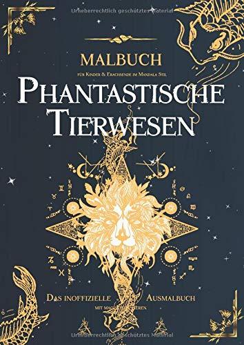 Phantastische Tierwesen Malbuch für Kinder und Erwachsene (Mandala Stil): Das inoffizielle Ausmalbuch mit magischen Tieren für Entspannung, Achtsamkeit und als Geschenk für Harry Potter Fans