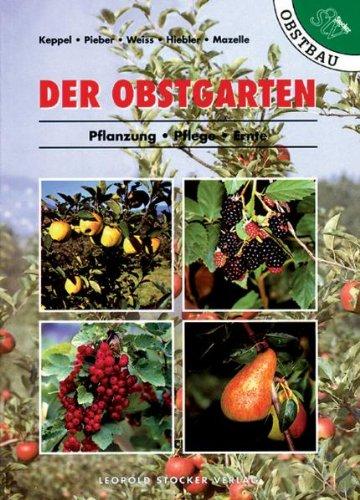 Der Obstgarten: Pflanzung, Pflege, Ernte