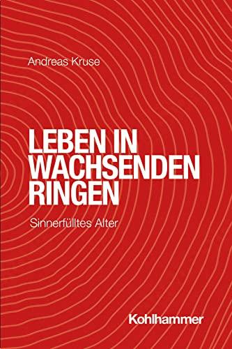 Leben in wachsenden Ringen: Sinnerfülltes Alter