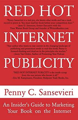 Red Hot Internet Publicity: An Insider's Guide to Promoting Your Book on the Internet!