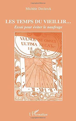 Les temps du vieillir : essai pour éviter le naufrage