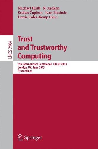 Trust and Trustworthy Computing: 6th International Conference, Trust 2013, London, UK, June 17-19, 2013, Proceedings (Lecture Notes in Computer Science / Security and Cryptology)