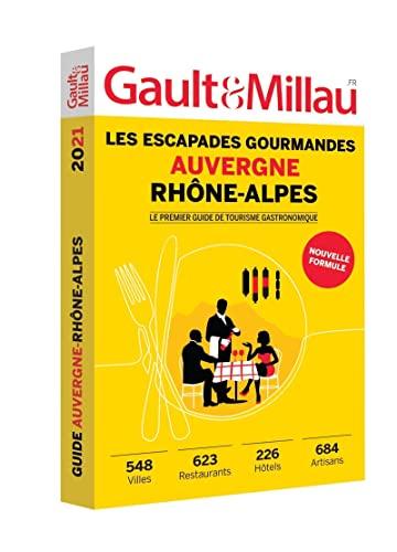 Auvergne Rhône-Alpes : les escapades gourmandes : 548 villes, 623 restaurants, 226 hôtels, 684 artisans