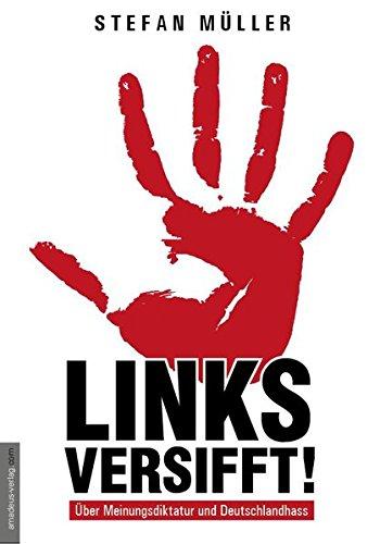 Linksversifft: Über Meinungsdiktatur und Deutschlandhass