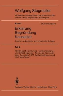 "Teleologische Erklärung, Funktionalanalyse und Selbstregulation. Teleologie: Normativ oder Deskriptiv? Stt, Evolutionstheorie und die Frage Wozu?": ... und Analytischen Philosophie)