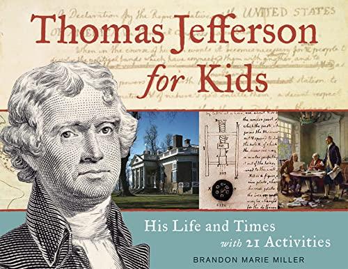 Thomas Jefferson for Kids: His Life and Times with 21 Activities: His Life and Times with 21 Activities Volume 37