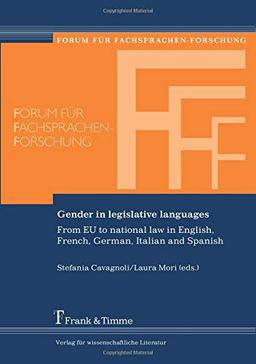 Gender in legislative languages: From EU to national law in English, French, German, Italian and Spanish (Forum für Fachsprachen-Forschung)