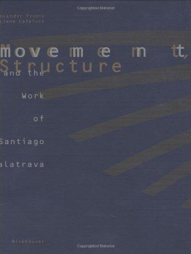 Movement, Structure and the Work of Sanitago Calatrava: Work of Santiago Calatrava