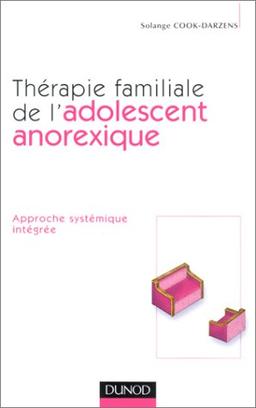 Thérapie familiale de l'adolescent anorexique : approche systémique intégrée