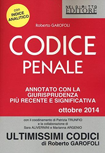 Codice penale. Annotato con la giurisprudenza più recente e significativa 2014 (Ultimissimi codici)