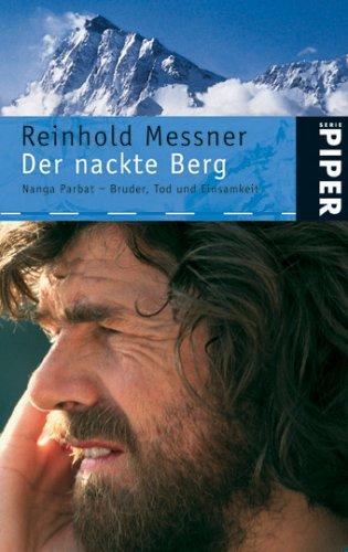 Der nackte Berg: Nanga Parbat - Bruder, Tod und Einsamkeit