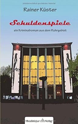 Schuldenspiele: Ein Kriminalroman aus dem Ruhrgebiet