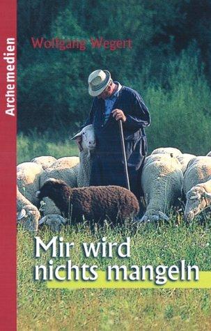 Mir wird nichts mangeln: Eine Auslegung des 23. Psalms