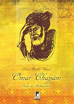 Omar Chajjam: Sohn des Zeltmachers