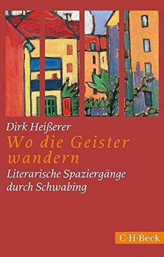 Wo die Geister wandern: Literarische Spaziergänge durch Schwabing