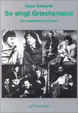 So singt Griechenland 1: Ein Liederbuch mit Noten, Gitarrenakkorden, Texten in griechischer Original- und Lautumschrift. Übersetzungen und Plattenhinweisen