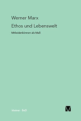 Ethos und Lebenswelt: Mitleidenkönnen als Maß: Mitleidenkönnen als Mass