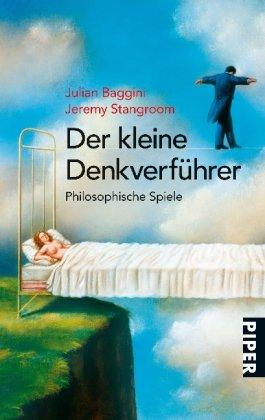 Der kleine Denkverführer: Philosophische Spiele