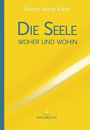 Die Seele - woher und wohin: Die Reise der Seele