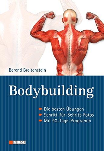 Bodybuilding: Massive Muskeln: Die besten Übungen. Schritt-für-Schritt-Fotos. Mit 90-Tage-Programm