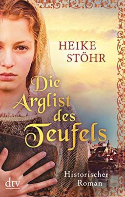 Die Arglist des Teufels: Historischer Roman (Pirna-Reihe, Band 3)