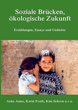 Soziale Brücken, ökologische Zukunft: Erzählungen, Essays und Gedichte