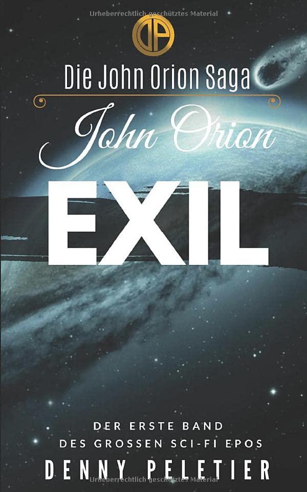 John Orion Exil: 2020 Edition (Die John Orion Saga, Band 1)