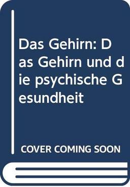 Das Gehirn: Das Gehirn und die psychische Gesundheit