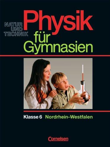 Physik für Gymnasien - Natur und Technik - Nordrhein-Westfalen: Physik für Gymnasien, Sekundarstufe I, Länderausg. D für Nordrhein-Westfalen, 6. Schuljahr