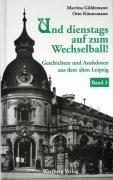 Und dienstags auf zum Wechselball - Geschichten und Anekdoten aus dem alten Leipzig 3