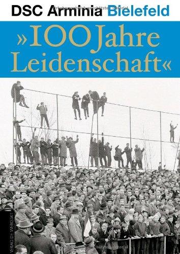 DSC Arminia Bielefeld. "100 Jahre Leidenschaft" 1905.2005