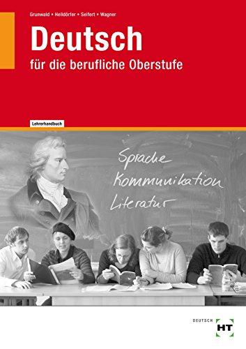 Deutsch für die berufliche Oberstufe: Lehrerhandbuch