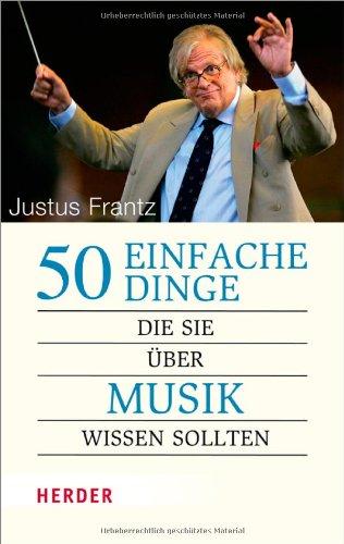 50 einfache Dinge, die Sie über Musik wissen sollten (HERDER spektrum)