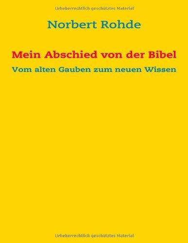 Mein Abschied von der Bibel: Vom alten Glauben zum neuen Wissen