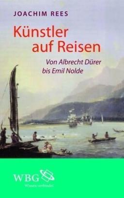 Künstler auf Reisen: Von Albrecht Dürer bis Emil Nolde