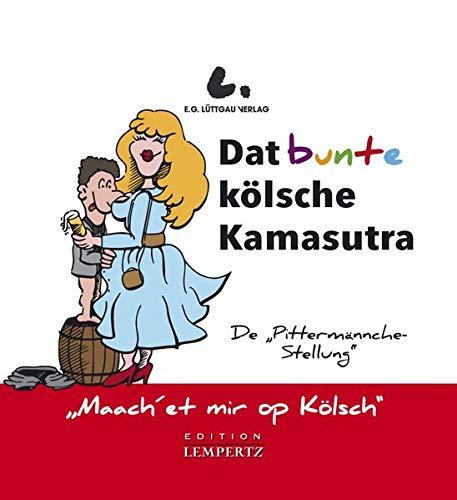 Dat bunte kölsche Kamasutra: Maach et mir op Kölsch