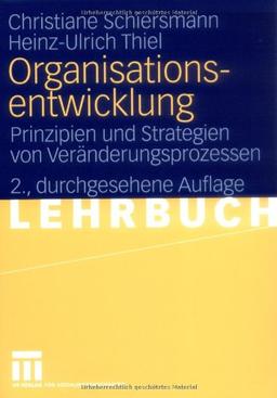 Organisationsentwicklung: Prinzipien und Strategien von Veränderungsprozessen